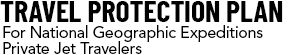 Travel Protection Plan for National Geographic Expeditions Private Jet Travelers